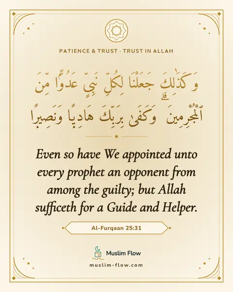 Al-Furqaan 25:31: Even so have We appointed unto every prophet an opponent from among the guilty; but Allah sufficeth…