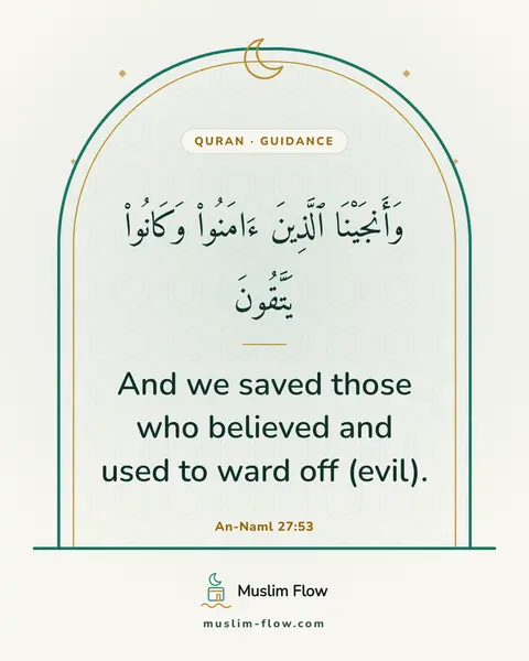An-Naml 27:53: And we saved those who believed and used to ward off (evil).
