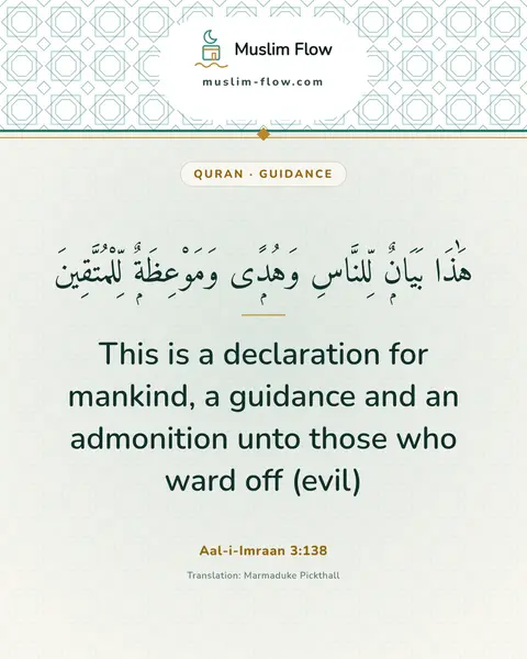 Aal-i-Imraan 3:138: This is a declaration for mankind, a guidance and an admonition unto those who ward off (evil)