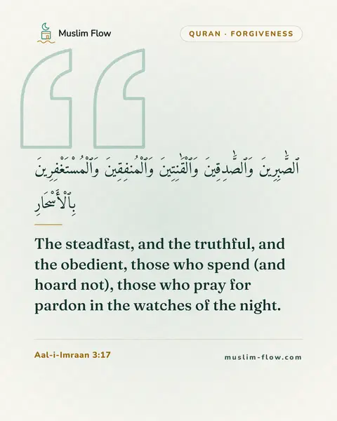 Aal-i-Imraan 3:17: The steadfast, and the truthful, and the obedient, those who spend (and hoard not), those who pray…