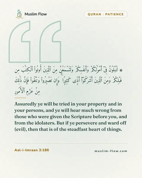 Aal-i-Imraan 3:186: Assuredly ye will be tried in your property and in your persons, and ye will hear much wrong from…