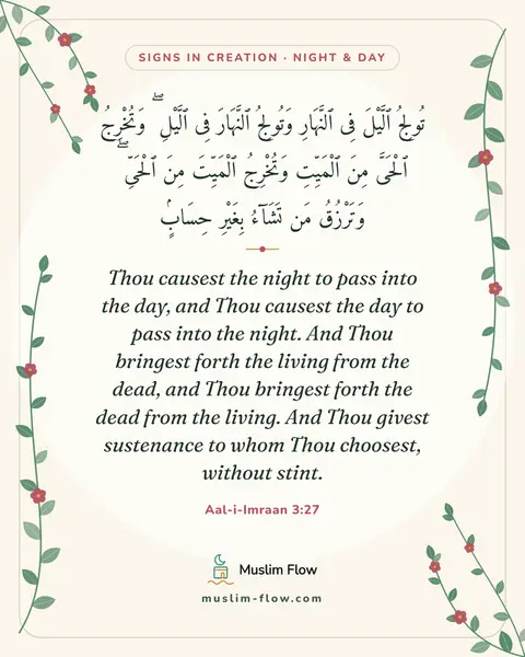 Aal-i-Imraan 3:27: Thou causest the night to pass into the day, and Thou causest the day to pass into the night. And…
