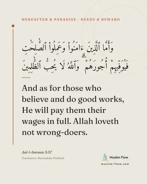 Aal-i-Imraan 3:57: And as for those who believe and do good works, He will pay them their wages in full. Allah loveth…