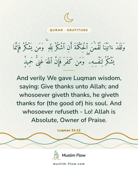 Luqman 31:12: And verily We gave Luqman wisdom, saying: Give thanks unto Allah; and whosoever giveth thanks, he…