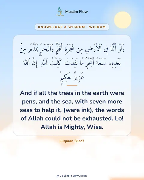 Luqman 31:27: And if all the trees in the earth were pens, and the sea, with seven more seas to help it, (were…