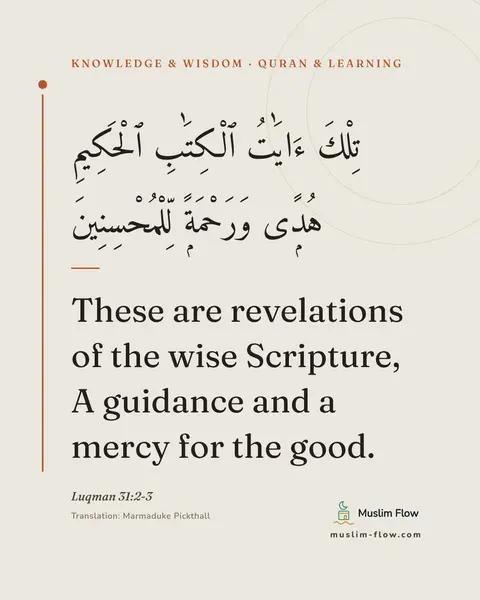 Luqman 31:2-3: These are revelations of the wise Scripture, A guidance and a mercy for the good.
