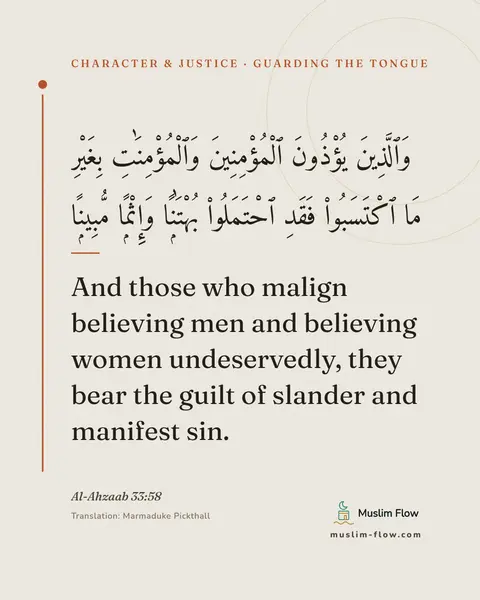 Al-Ahzaab 33:58: And those who malign believing men and believing women undeservedly, they bear the guilt of slander…