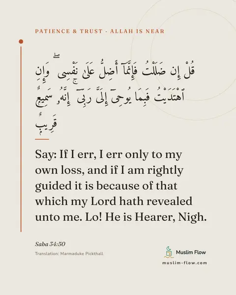Saba 34:50: Say: If I err, I err only to my own loss, and if I am rightly guided it is because of that which my…