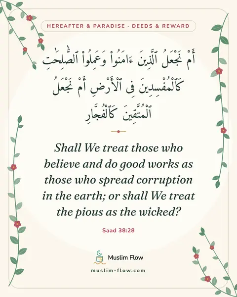 Saad 38:28: Shall We treat those who believe and do good works as those who spread corruption in the earth; or…