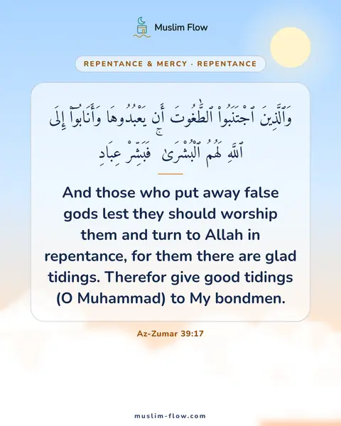 Az-Zumar 39:17: And those who put away false gods lest they should worship them and turn to Allah in repentance…