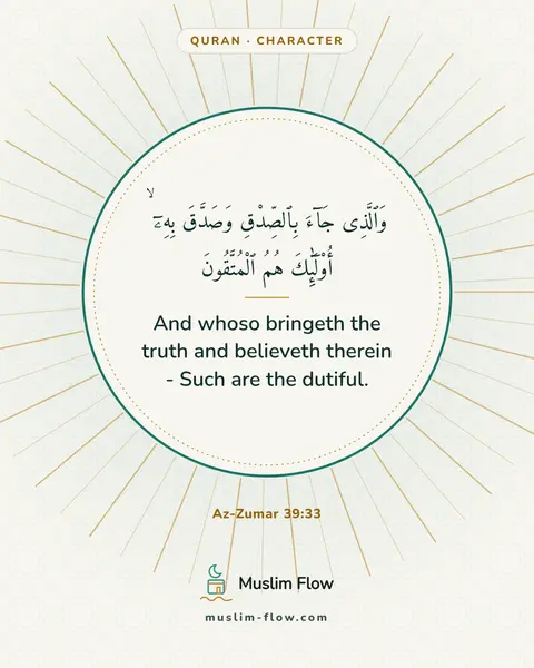 Az-Zumar 39:33: And whoso bringeth the truth and believeth therein - Such are the dutiful.