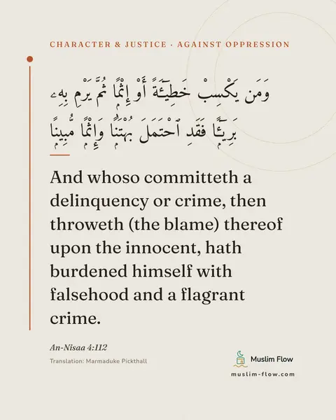 An-Nisaa 4:112: And whoso committeth a delinquency or crime, then throweth (the blame) thereof upon the innocent…