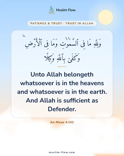 An-Nisaa 4:132: Unto Allah belongeth whatsoever is in the heavens and whatsoever is in the earth. And Allah is…