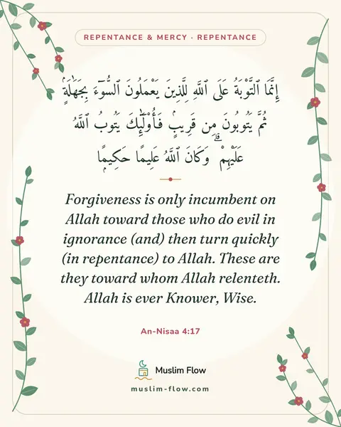 An-Nisaa 4:17: Forgiveness is only incumbent on Allah toward those who do evil in ignorance (and) then turn…