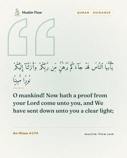 An-Nisaa 4:174: O mankind! Now hath a proof from your Lord come unto you, and We have sent down unto you a clear…