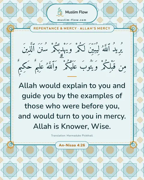 An-Nisaa 4:26: Allah would explain to you and guide you by the examples of those who were before you, and would…