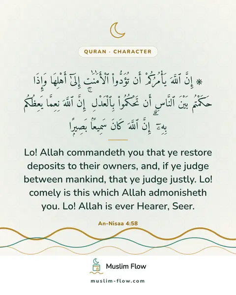 An-Nisaa 4:58: Lo! Allah commandeth you that ye restore deposits to their owners, and, if ye judge between…