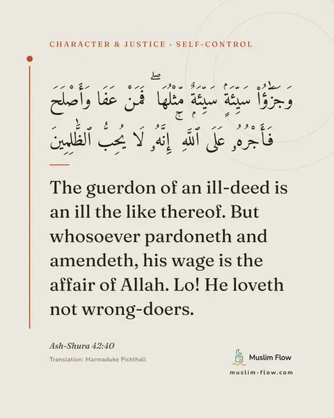 Ash-Shura 42:40: The guerdon of an ill-deed is an ill the like thereof. But whosoever pardoneth and amendeth, his…
