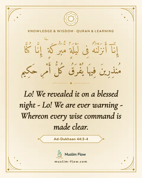 Ad-Dukhaan 44:3-4: Lo! We revealed it on a blessed night - Lo! We are ever warning - Whereon every wise command is…