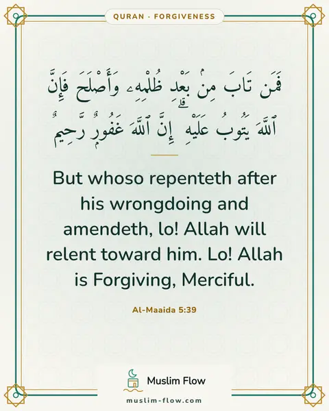 Al-Maaida 5:39: But whoso repenteth after his wrongdoing and amendeth, lo! Allah will relent toward him. Lo! Allah…