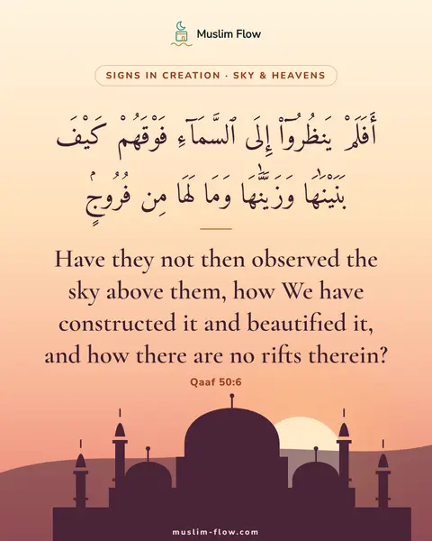 Qaaf 50:6: Have they not then observed the sky above them, how We have constructed it and beautified it, and…