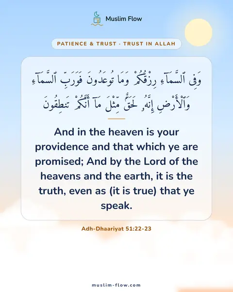 Adh-Dhaariyat 51:22-23: And in the heaven is your providence and that which ye are promised; And by the Lord of the heavens…