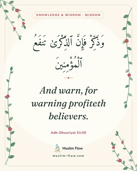 Adh-Dhaariyat 51:55: And warn, for warning profiteth believers.
