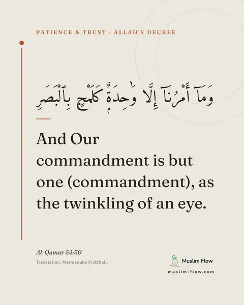 Al-Qamar 54:50: And Our commandment is but one (commandment), as the twinkling of an eye.