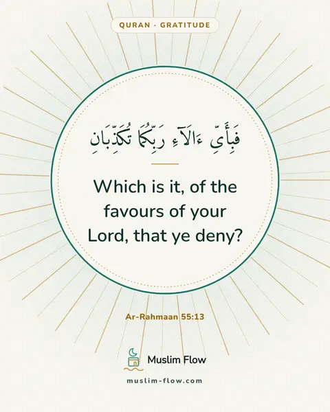 Ar-Rahmaan 55:13: Which is it, of the favours of your Lord, that ye deny?