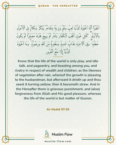 Al-Hadid 57:20: Know that the life of the world is only play, and idle talk, and pageantry, and boasting among you…