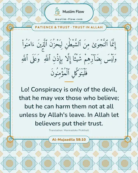 Al-Mujaadila 58:10: Lo! Conspiracy is only of the devil, that he may vex those who believe; but he can harm them not at…