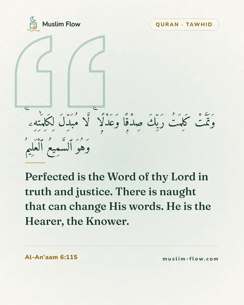 Al-An'aam 6:115: Perfected is the Word of thy Lord in truth and justice. There is naught that can change His words…