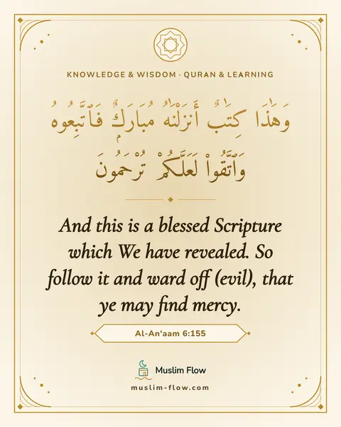 Al-An'aam 6:155: And this is a blessed Scripture which We have revealed. So follow it and ward off (evil), that ye…