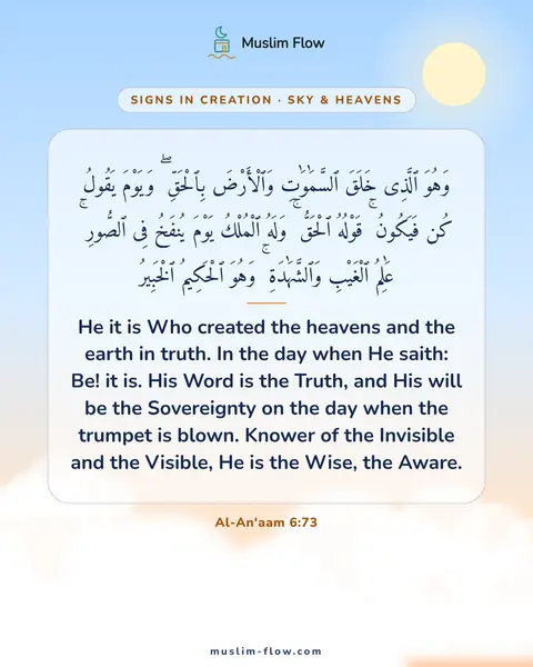 Al-An'aam 6:73: He it is Who created the heavens and the earth in truth. In the day when He saith: Be! it is. His…