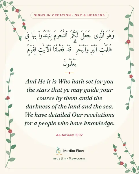 Al-An'aam 6:97: And He it is Who hath set for you the stars that ye may guide your course by them amid the darkness…