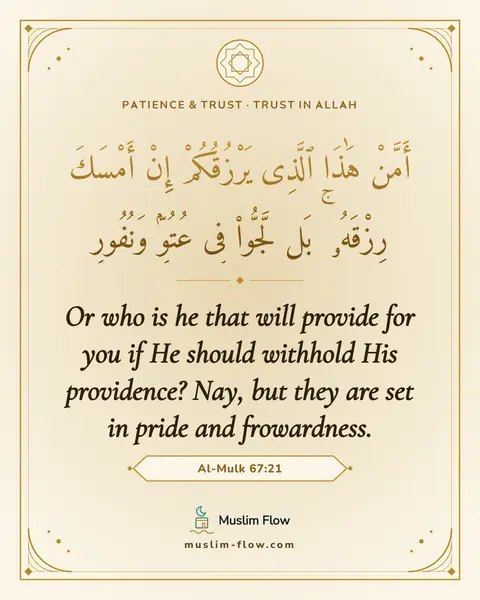 Al-Mulk 67:21: Or who is he that will provide for you if He should withhold His providence? Nay, but they are set…