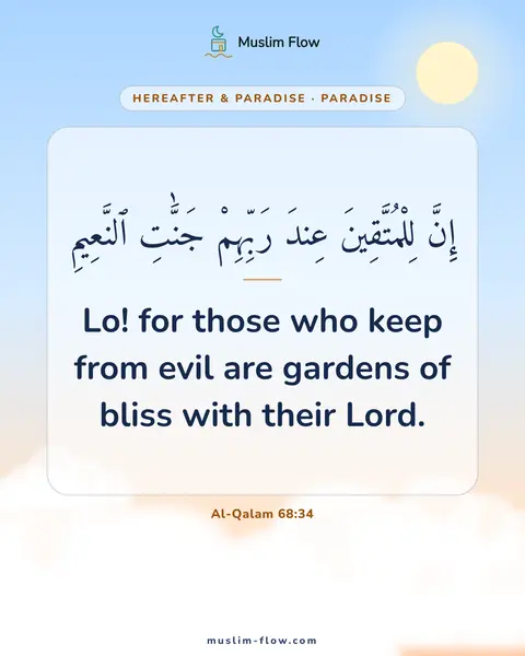 Al-Qalam 68:34: Lo! for those who keep from evil are gardens of bliss with their Lord.