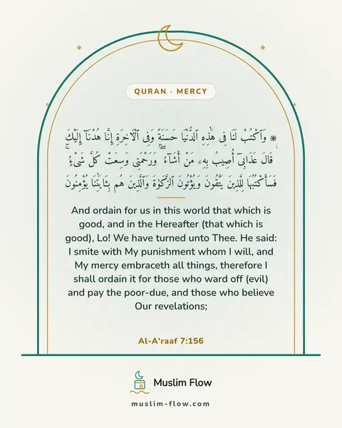 Al-A'raaf 7:156: And ordain for us in this world that which is good, and in the Hereafter (that which is good), Lo!…