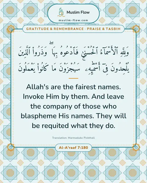 Al-A'raaf 7:180: Allah's are the fairest names. Invoke Him by them. And leave the company of those who blaspheme His…