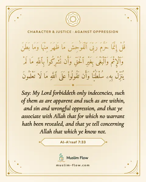 Al-A'raaf 7:33: Say: My Lord forbiddeth only indecencies, such of them as are apparent and such as are within, and…