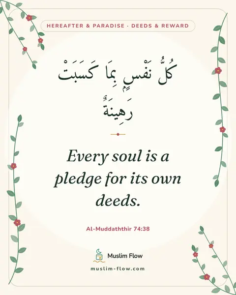 Al-Muddaththir 74:38: Every soul is a pledge for its own deeds.