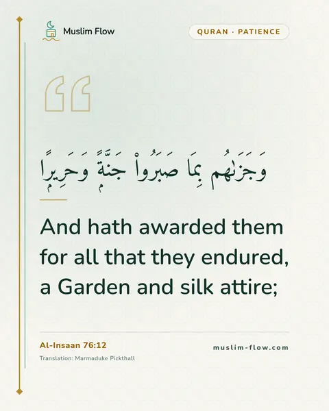 Al-Insaan 76:12: And hath awarded them for all that they endured, a Garden and silk attire;