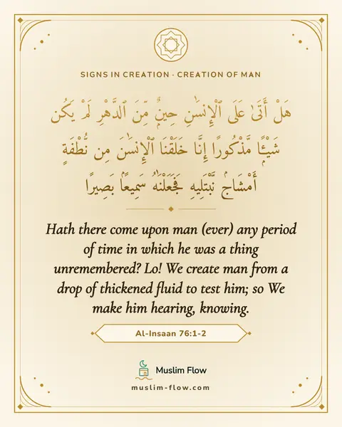 Al-Insaan 76:1-2: Hath there come upon man (ever) any period of time in which he was a thing unremembered? Lo! We…