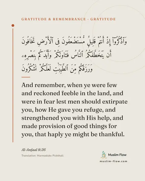 Al-Anfaal 8:26: And remember, when ye were few and reckoned feeble in the land, and were in fear lest men should…