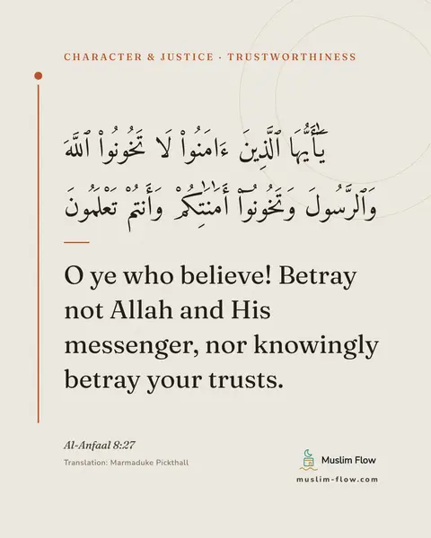 Al-Anfaal 8:27: O ye who believe! Betray not Allah and His messenger, nor knowingly betray your trusts.
