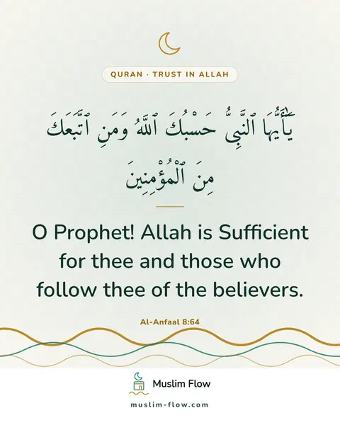 Al-Anfaal 8:64: O Prophet! Allah is Sufficient for thee and those who follow thee of the believers.
