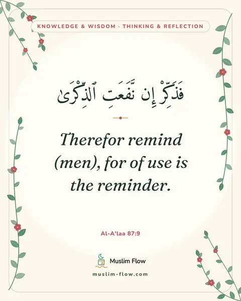 Al-A'laa 87:9: Therefor remind (men), for of use is the reminder.