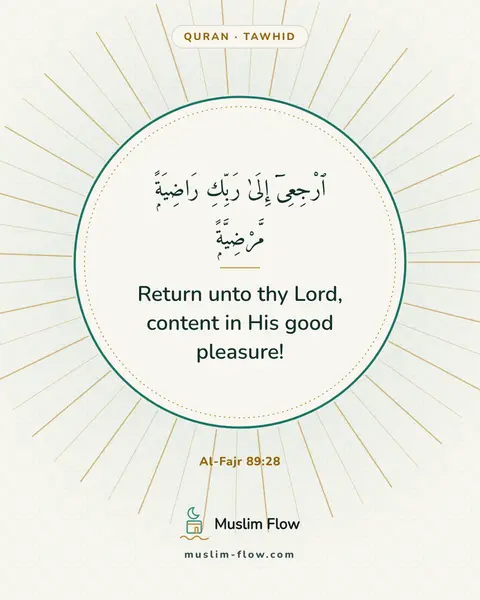 Al-Fajr 89:28: Return unto thy Lord, content in His good pleasure!