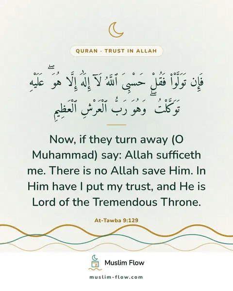 At-Tawba 9:129: Now, if they turn away (O Muhammad) say: Allah sufficeth me. There is no Allah save Him. In Him…