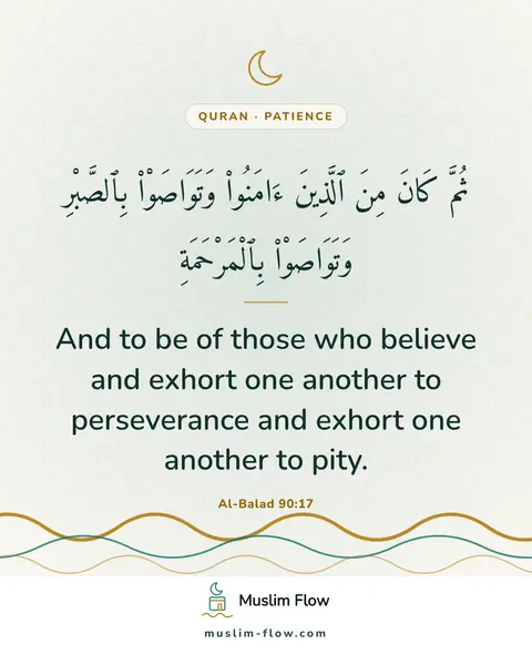 Al-Balad 90:17: And to be of those who believe and exhort one another to perseverance and exhort one another to…